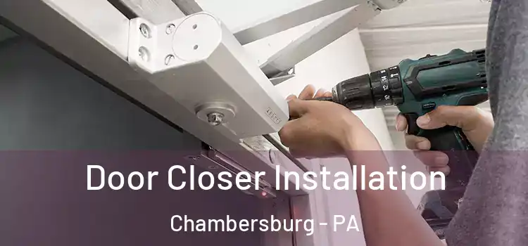 Door Closer Installation Chambersburg - PA