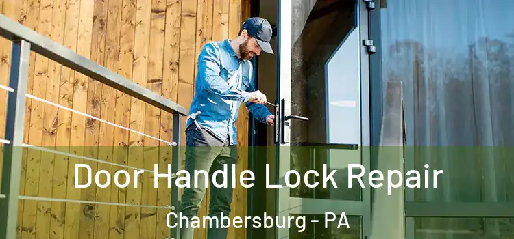 Door Handle Lock Repair Chambersburg - PA