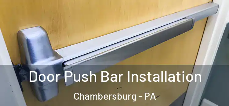 Door Push Bar Installation Chambersburg - PA