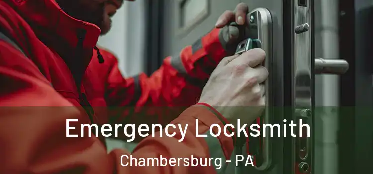Emergency Locksmith Chambersburg - PA