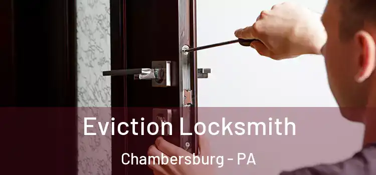 Eviction Locksmith Chambersburg - PA