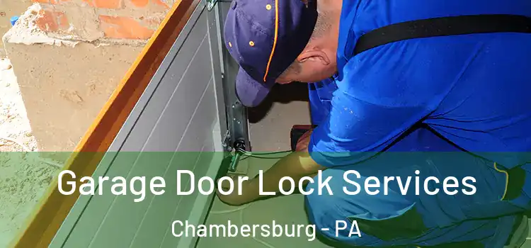 Garage Door Lock Services Chambersburg - PA