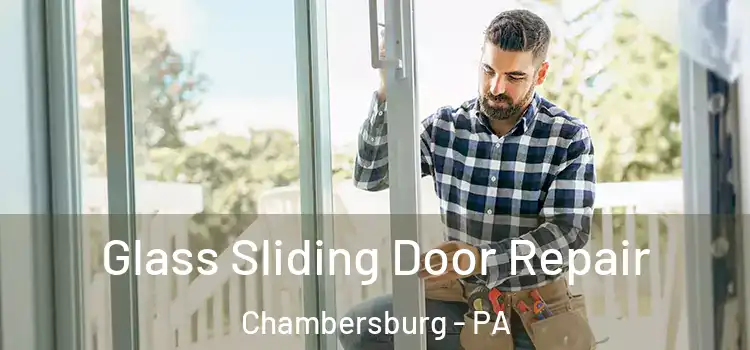 Glass Sliding Door Repair Chambersburg - PA