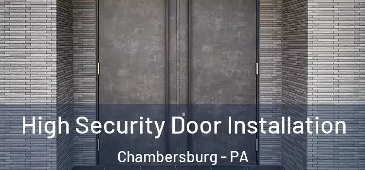High Security Door Installation Chambersburg - PA