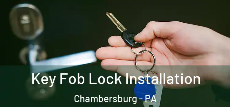 Key Fob Lock Installation Chambersburg - PA