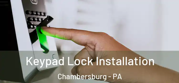 Keypad Lock Installation Chambersburg - PA