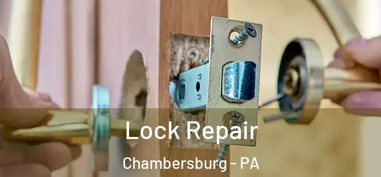 Lock Repair Chambersburg - PA