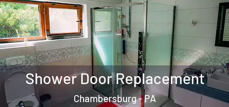 Shower Door Replacement Chambersburg - PA