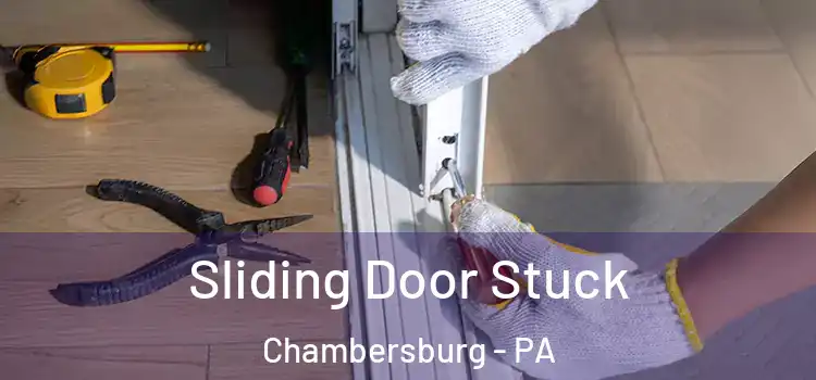 Sliding Door Stuck Chambersburg - PA