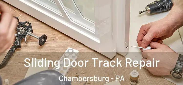 Sliding Door Track Repair Chambersburg - PA